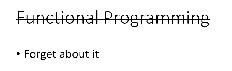forget about the word functional programming